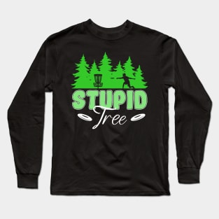 Stupid Tree Disc Golf Long Sleeve T-Shirt